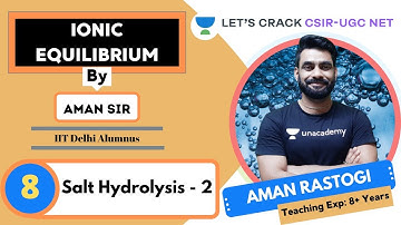 Salt Hydrolysis - 2 | Ionic Equilibrium | CSIR - UGC NET | Aman Rastogi
