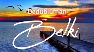 Dedublüman - Belki (Lyrics)