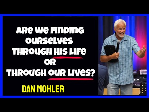 ✝️ Are we finding ourselves through His life or through our lives? Dan Mohler