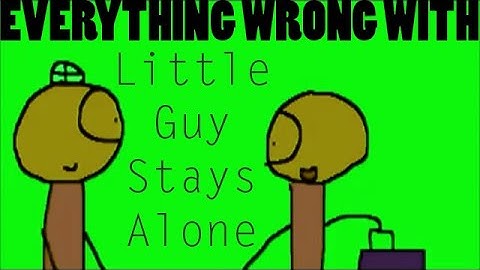 Everything Wrong With Little Guy Stays Alone in 2 minutes or less