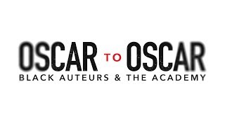 Oscar to Oscar: Black Filmmakers and the Academy.