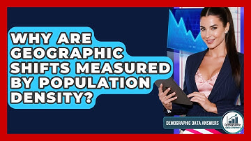 Why Are Geographic Shifts Measured By Population Density? - Demographic Data Answers