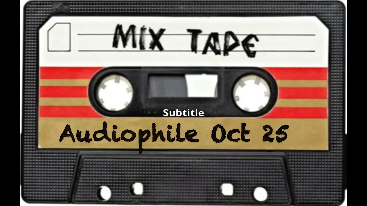 The  Audiophile Mix Tape (October 2025)