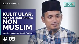 Bulughul Maram (09) : Kulit Ular, Piring Non Muslim - Ustadz M. Abduh Tuasikal (Hadits No. 18 - 22)