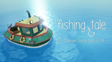 A Fishing Tale - UE4 Summer Game Jam 2018