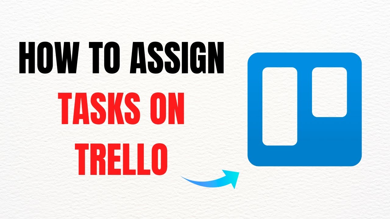 How to Assign Tasks on Trello – 2025 Full Guide - YouTube