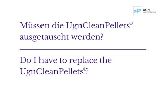 6 Müssen die UgnCleanPellets® ausgetauscht werden