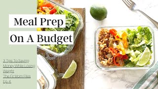 MEAL PREPPING ON A BUDGET | 3 Tips To Save Money While Losing Weight| Eating Healthy Budget Friendly