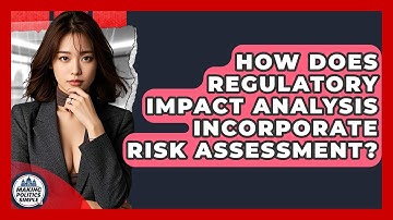 How Does Regulatory Impact Analysis Incorporate Risk Assessment? - Making Politics Simple