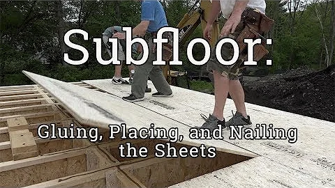 Subfloor Installation: Gluing, Placing, and Nailing Subfloor (2/3)