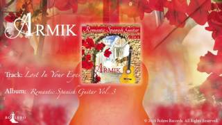 Armik – Lost In Your Eyes - OFFICIAL – Nouveau Flamenco - Romantic Spanish Guitar chords