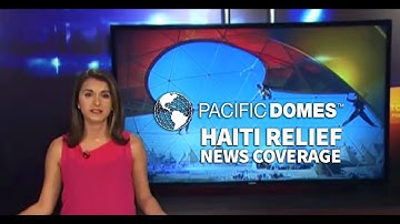 Pacific Domes Humanitarian Relief Domes, Haiti Earthquake Anniversary – VIDEO