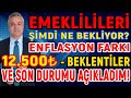 Emeklileri Şimdi Ne Bekliyor? Enflasyon Farkı, 12.500 ₺ - Beklentiler ve Son Durumu Değerlendirdim!