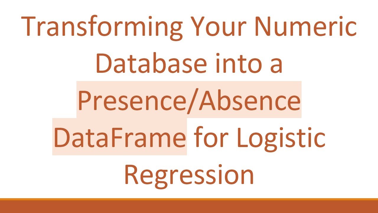 Transforming Your Numeric Database into a Presence/Absence DataFrame for Logistic Regression
