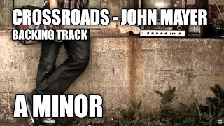 Crossroads - John Mayer - Backing Track - (Full Song) In A Minor Pentatonic chords