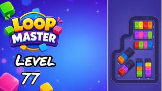 Loop Master Level 77 Walkthrough