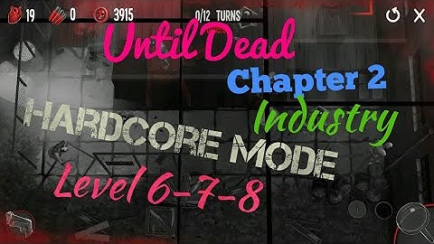 Until Dead Chapter 2 industry Hardcore mode level 6-7-8 android/iOS Gameplay/walkthrough