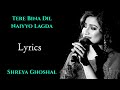 Tere Bina Dil Naiyo Lagda Female (LYRICS) - Shreya Ghoshal | Tezz | Sajid-Wajid, Jalees Sherwani