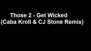 Those 2 - Get Wicked (Caba Kroll & CJ Stone Remix)