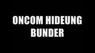 ONCOM HIDEUNG   BUNDER