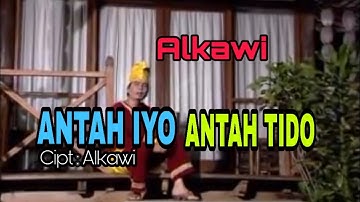 Alkawi - ANTAH IYO ANTAH TIDO Cipt : Alkawi ( Official Music Video )