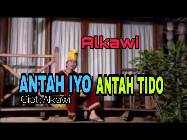 Alkawi - ANTAH IYO ANTAH TIDO Cipt : Alkawi ( Official Music Video ) class=