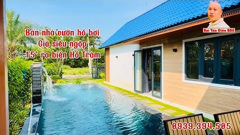 Bán nhà vườn hồ bơi cách biển Hồ Tràm 15’. Nhà vườn nghỉ dưỡng cần bán gấp giá siêu ngộp. #nhavuon