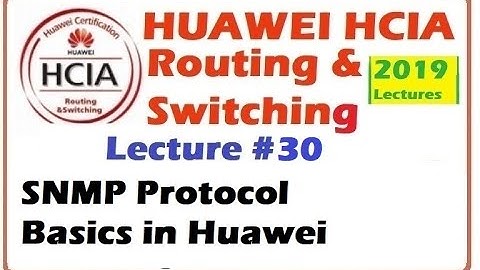 Lecture 30:SNMP Protocol basic configuration in Huawei | HCIA R & S Video Lectures