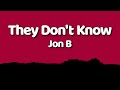 Jon B They Don T Know Lyrics mp3