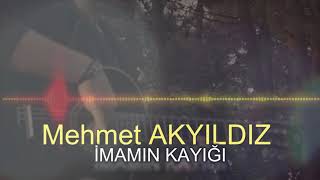 Mehmet AKYILDIZ - İMAMIN KAYIĞI (RESMİ HESAP)