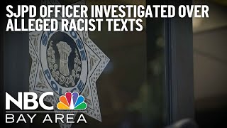 SJPD officer investigated over alleged racist texts