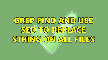 GREP find and use SED to replace string on all files (2 Solutions!!)