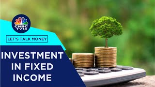 Let's Talk Money | A Beginner's Guide To Fixed Income Investment | CNBC TV18