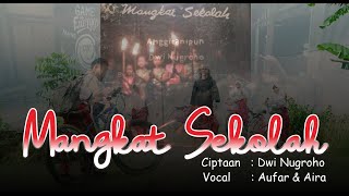 MANGKAT SEKOLAH - AUFAR & AIRA - SANGGAR DARIMU BOKOL