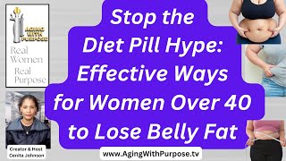 Stop the Diet Pill Hype: Effective Ways for Women Over 40 to Lose Belly Fat