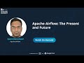 Apache Airflow - The present and the future - Sumit Maheshwari, Apache Airflow