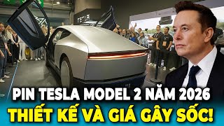 Tạm Biệt Trung Quốc! Pin Tesla Model 2 Năm 2026 Được Tiết Lộ: Thiết Kế Và Giá Gây Sốc