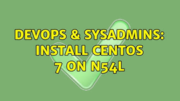 DevOps & SysAdmins: Install CentOS 7 on N54L