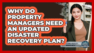 Why Do Property Managers Need An Updated Disaster Recovery Plan? - Mastering Property Management
