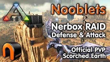 ARK: Nooblets Nerbox RAID DEFENSE & ATTACK (Official SE PvP)