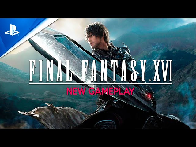 Here's 18 minutes of new Final Fantasy 16 gameplay