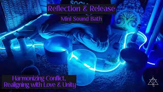 Reflection & Release: Harmonizing Conflict, Realigning with Love & Unity - Mini Sound Bath