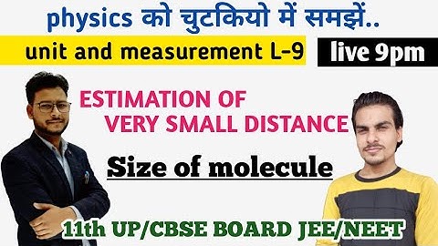 Unit And Mesurement L-9| Estimation Of very small Distance|molecular size|physcis class11th JEE/NEET