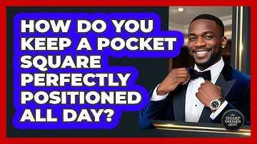 How Do You Keep A Pocket Square Perfectly Positioned All Day? - The Sharp Dressed Gent