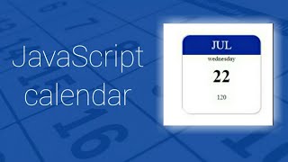 Designing calendar HTML, JavaScript beginner project