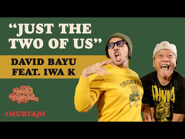 DAVID BAYU FEAT. IWA K u0026 YUDIS DWIKORANA - JUST THE TWO OF US | #MURTAJO | #DBT04 class=