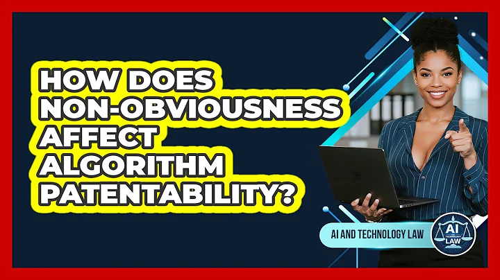 How Does Non-obviousness Affect Algorithm Patentability? - AI and Technology Law