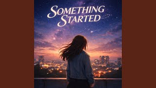 Something Started