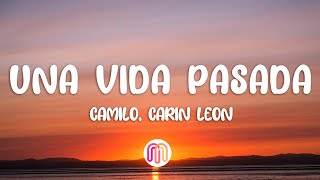 Camilo, Carin Leon - Una Vida Pasada (Letra/Lyrics)