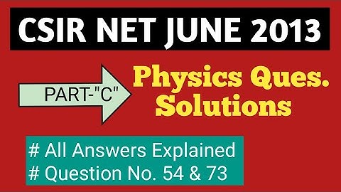 PHYSICS CSIR NET JUNE 2013 Solutions | PART-C "5-Mark" Ques | Complete Solutions with Explanation
